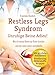 Produktbild Restless Legs Syndrom: Unruhige Beine Adieu: Wie ich meine Beine zur Ruhe brachte und mir mein Leben zurückholte