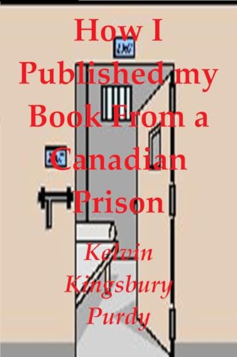 How I Published My Book From A Canadian Prison (Overlooked 8)