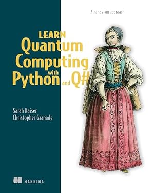 Book cover Learn Quantum Computing with Python and Q#: A hands-on approach