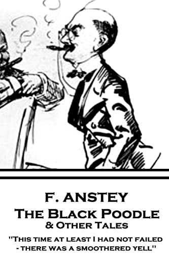 F. Anstey - The Black Poodle & Other Tales: "This time at least I had not failed - there was a smoothered yell."