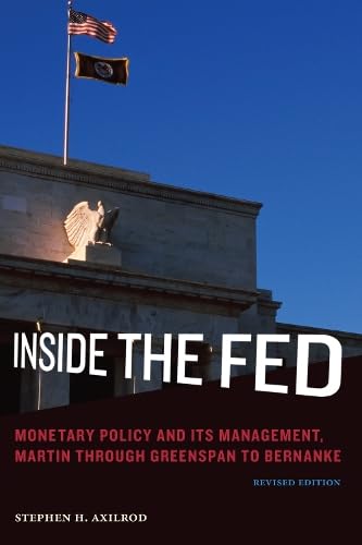 Inside the Fed: Monetary Policy and Its Management, Martin Through Greenspan to Bernanke (Mit Press)