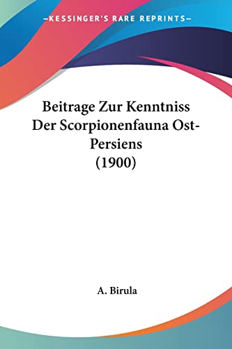 Beitrage Zur Kenntniss Der Scorpionenfauna Ost-Persiens (1900) (German Edition)