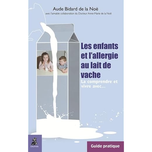 Les enfants et l'allergie au lait de vache : La comprendre et vivre avec...