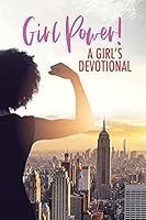 Girl Power! A Girl's Devotional 0988457237 Book Cover