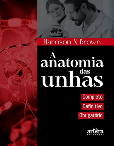 A anatomia das unhas: completo, definitivo, obrigatório