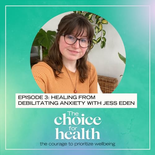 Episode 003: Healing from Debilitating Anxiety with Jess Eden cover art