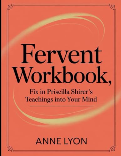 Fervent Workbook: Fix in Priscilla Shirer's Teachings into Your Mind