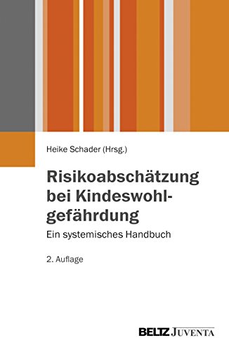 Risikoabschätzung bei Kindeswohlgefährdung: Ein systemisches Handbuch (Juventa Paperback) Risikoabschätzung bei Kindeswohlgefährdung: Ein systemisches Handbuch (Juventa Paperback)