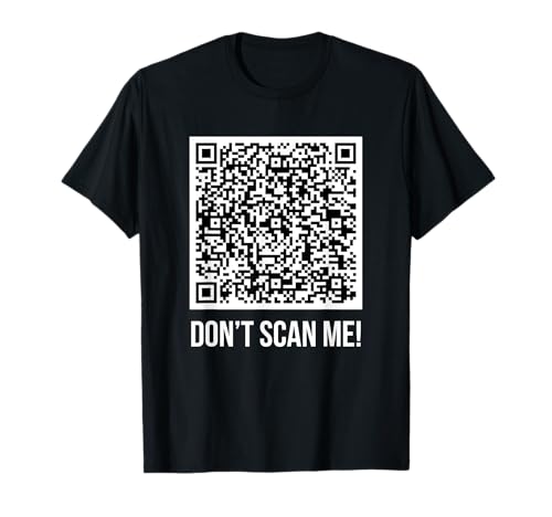 Don't scan me ! QR Scan Me Blague humoristique majeur T-Shirt