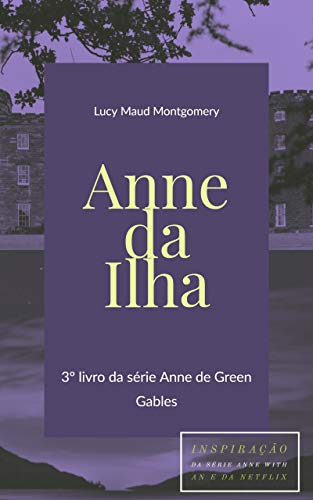 Anne da Ilha: Livro 3 da série Anne de Green Gables
