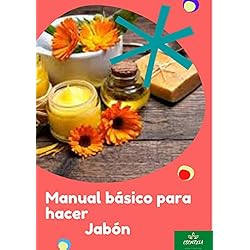 Manual De Jabones MANUAL BÁSICO PARA HACER JABONES: CURSO HACER JABÓN