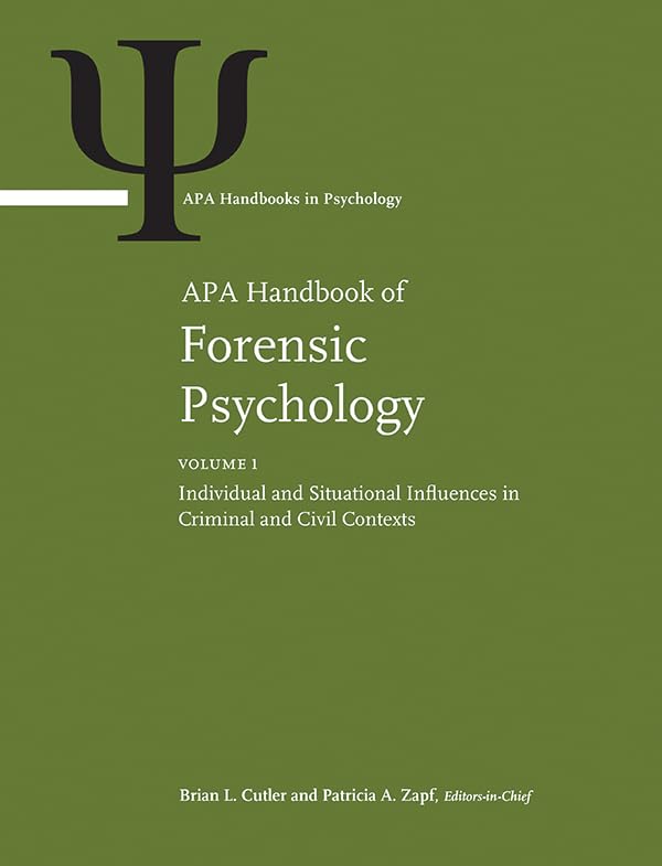 APA Handbook of Forensic Psychology: Volume 1: Individual and Situational Influences in Criminal and Civil Contexts Volume 2: Criminal Investigation, ... Outcomes (APA Handbooks in Psychology)