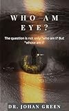Photo Gallery who am eye?: the question is not only who am i, but who s am i? (learn-live-hope journey: the true identity series book 1) (english edition) Photo Gallery who am eye?: the question is not only who am i, but who s am i? (learn-live-hope journey: the true identity series book 1) (english edition)