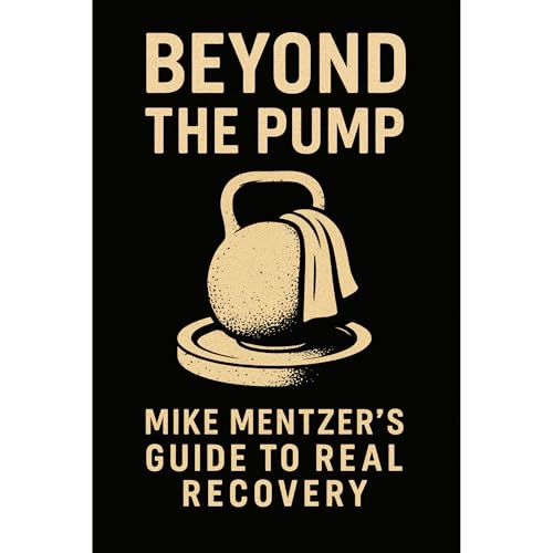 Beyond the Pump: Mike&amp;rsquo;s Mentzer's Guide to Real Recovery by Fitness Research Publishing episode artwork