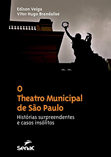 O Theatro Municipal de São Paulo: histórias surpreendentes e casos insólitos