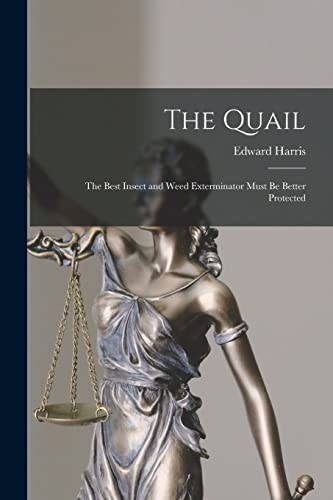 The Quail [microform]: the Best Insect and Weed Exterminator Must Be Better Protected