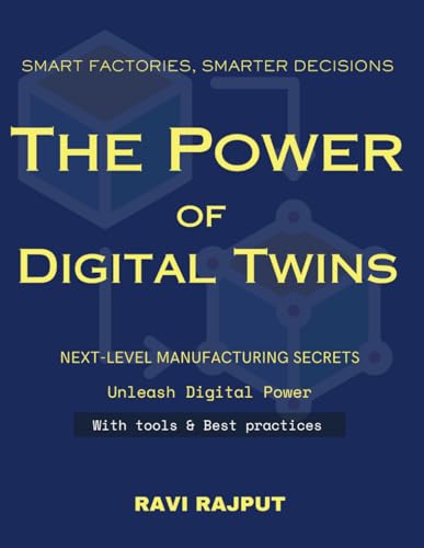 Smart Factories, Smarter Decisions: The Power of Digital Twins: Revolutionizing Manufacturing with Digital Twins | Digital Twins for Beginners | Future Factory Digital Twins | Smarter Manufacturing