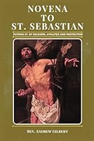 NOVENA TO ST. SEBASTIAN: 9 Days Devotion Prayer Book to Patron Saint of Soldiers, athletes and Protection. Entails History, Litany, Impact on Christianity. B0CS9DT2BZ Book Cover
