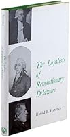 The Loyalists of Revolutionary Delaware 0874131162 Book Cover