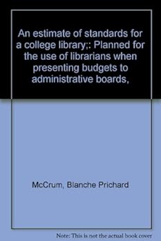 Hardcover An estimate of standards for a college library;: Planned for the use of librarians when presenting budgets to administrative boards, Book
