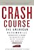 Crash Course: The American Automobile Industry's Road to Bankruptcy and Bailout-and Beyond