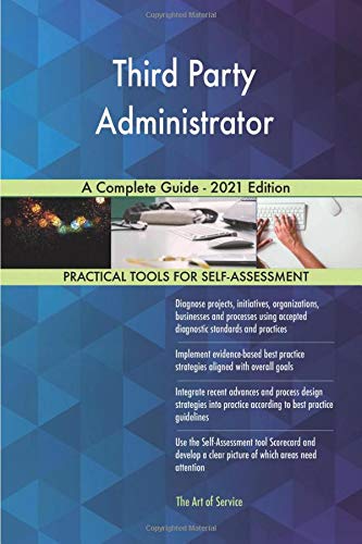 Third Party Administrator A Complete Guide - 2021 Edition
