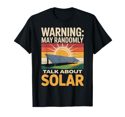 Renewable Energy Randomly Talk Solar Panel Solar Technician T-Shirt