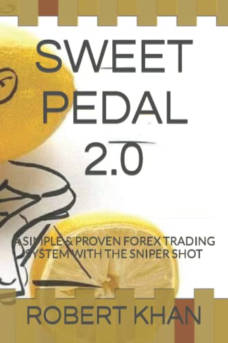 Sweet Pedal 2.0: A Simple & Proven Forex Trading System with the Sniper Shot