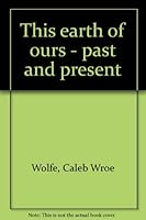 This earth of ours - past and present B0007DS714 Book Cover