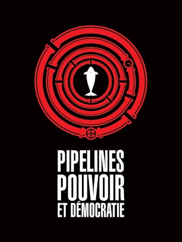 Pipelines, pouvoir et démocratie