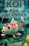 Koi für Anfänger : Artgerechte Haltung im Teich