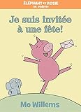 Je Suis Invitee une Fete! (Elephant Et Rosie) (English and French Edition)