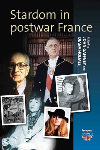 Stardom in Postwar France (Polygons: Cultural Diversities and Intersections, 12)