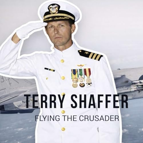 Terry Shaffer / Flying the F8 in Vietnam