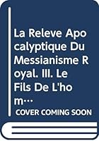 La Releve Apocalyptique Du Messianisme Royal. III. Le Fils de l'Homme Neotestamentaire 9042906316 Book Cover
