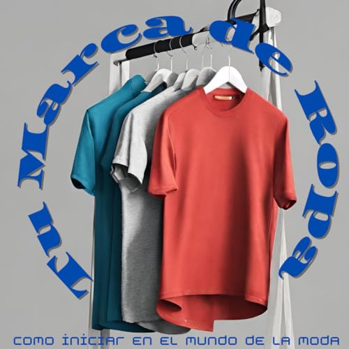 Tu Marca de Ropa : Como iniciar en el mundo de la Moda