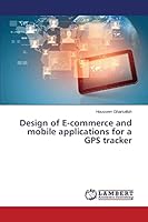 Design of E-commerce and mobile applications for a GPS tracker 3659680338 Book Cover