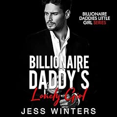 Billionaire Daddy&rsquo;s Lonely Girl Audiobook By Jess Winters cover art