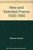 Richard Eberhart New and Selected Poems, 1930-1990