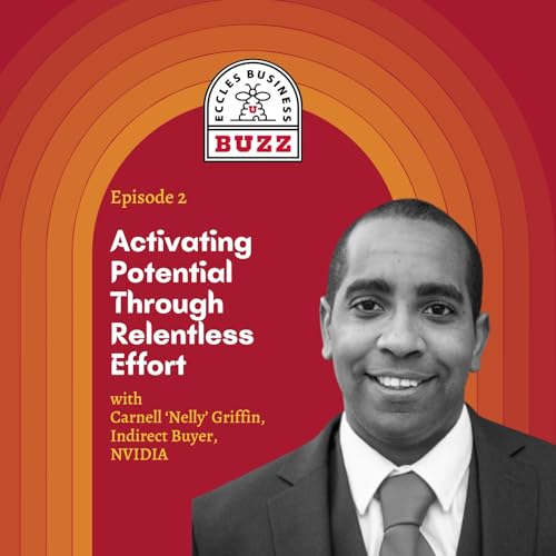 S9E2: Activating Potential Through Relentless Effort feat. Carnell &lsquo;Nelly&rsquo; Griffin