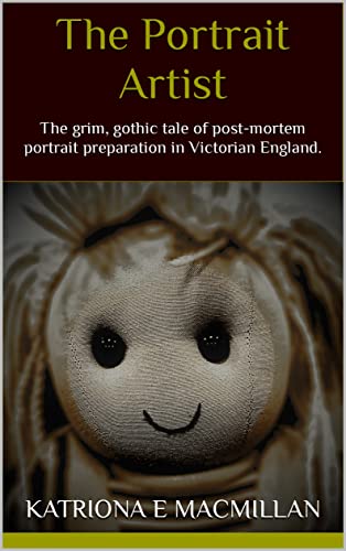 The Portrait Artist: The grim, gothic tale of post-mortem portrait preparation in Victorian England.