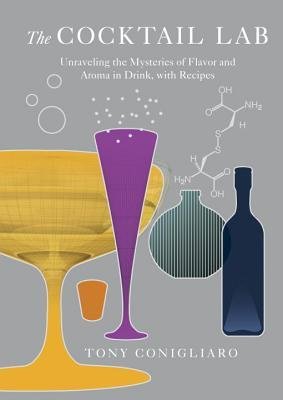 [( The Cocktail Lab: Unraveling the Mysteries of Flavor and Aroma in Drink, with Recipes By Conigliaro, Tony ( Author ) Hardcover Jul - 2013)] Hardcover
