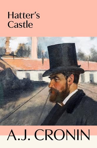 Hatter'S Castle: The Unforgettable, Scottish Gothic Classic From The Author Of The Citadel