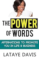 The Power of Words: Affirmations to Promote You in Life and Business 1517123658 Book Cover