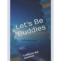 "Let's Be Buddies"