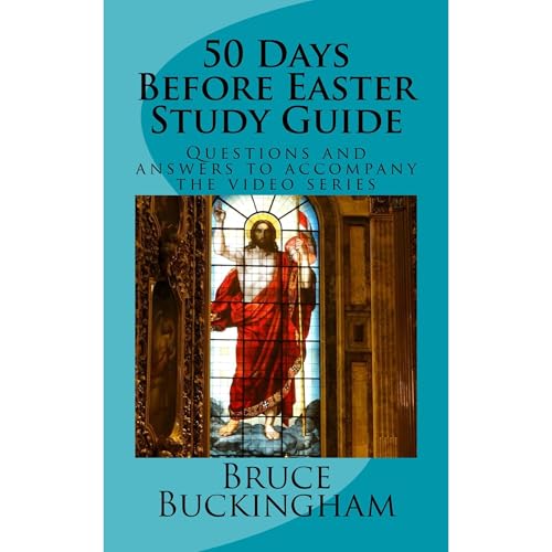 50 Days Before Easter Study Guide by Bruce Buckingham episode artwork
