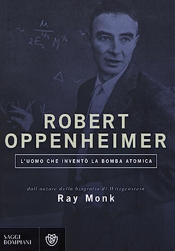 Robert Oppenheimer. L'uomo che inventò la bomba atom
