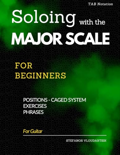 Soloing with the MAJOR SCALE for Beginners (Guitar Books for Beginners)