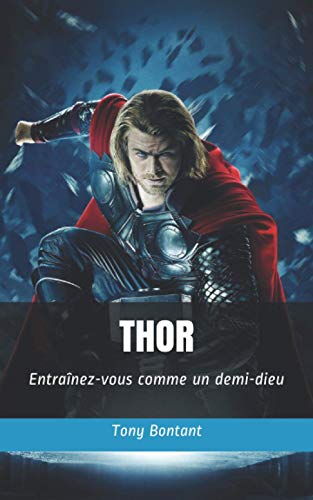 Thor: Entrainez-vous comme un demi-dieu (French Edition)