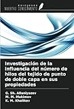 Investigación de la influencia del número de hilos del tejido de punto de doble capa en sus propiedades (Spanish Edition)
